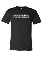 Load image into Gallery viewer, Denique Threads Learn It Till&#39; You Earn It Unisex T-Shirt
