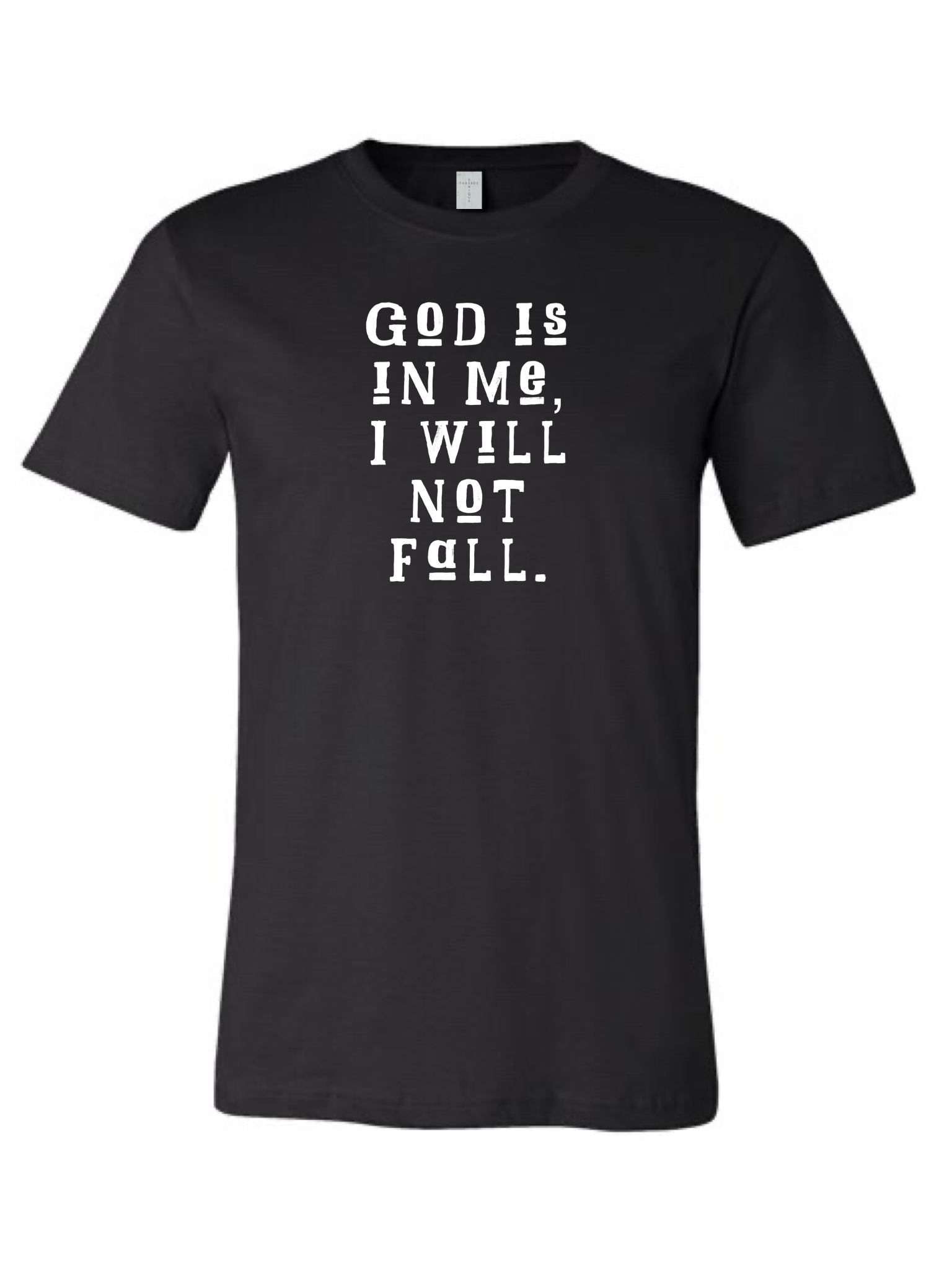 Denique Threads Unisex God Is In Me, I Will Not Fall T-Shirt