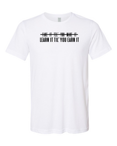 Denique Threads Learn It Till' You Earn It Unisex T-Shirt